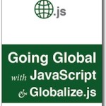 Now Available: Going Global with JavaScript and Globalize.js